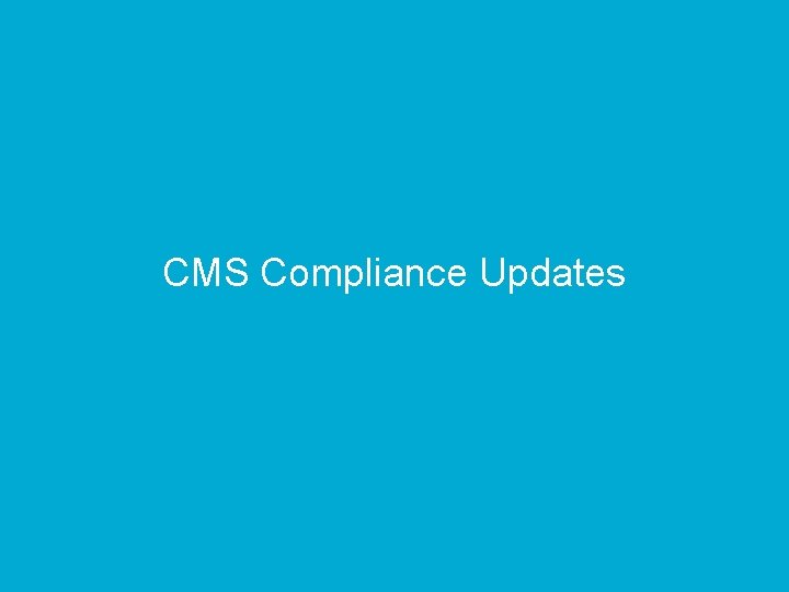 CMS Compliance Updates 