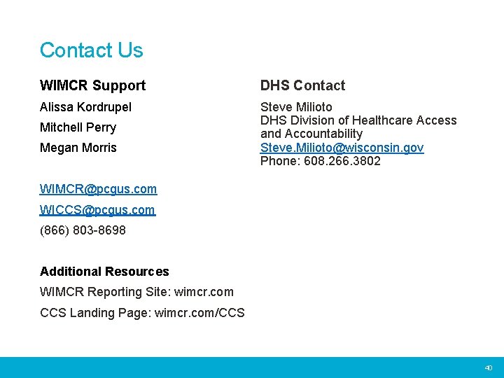 Contact Us WIMCR Support DHS Contact Alissa Kordrupel Steve Milioto DHS Division of Healthcare