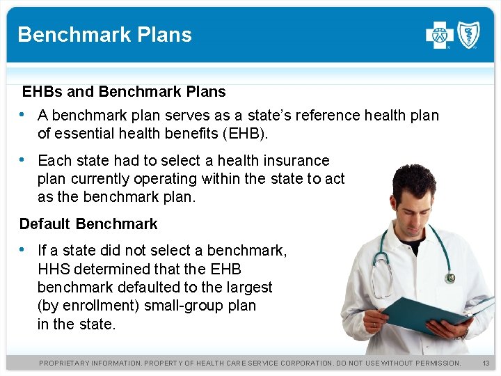 Benchmark Plans EHBs and Benchmark Plans • A benchmark plan serves as a state’s