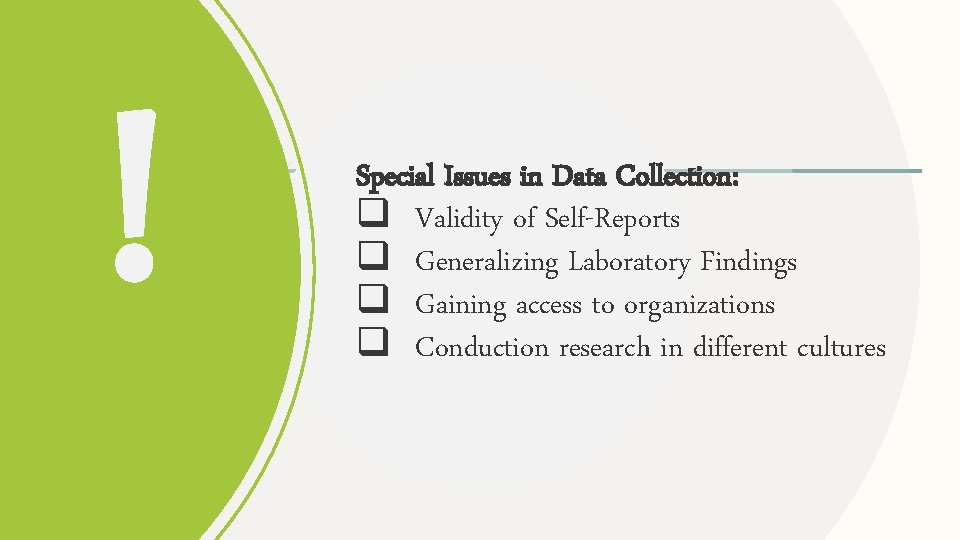 ! Special Issues in Data Collection: q Validity of Self-Reports q Generalizing Laboratory Findings