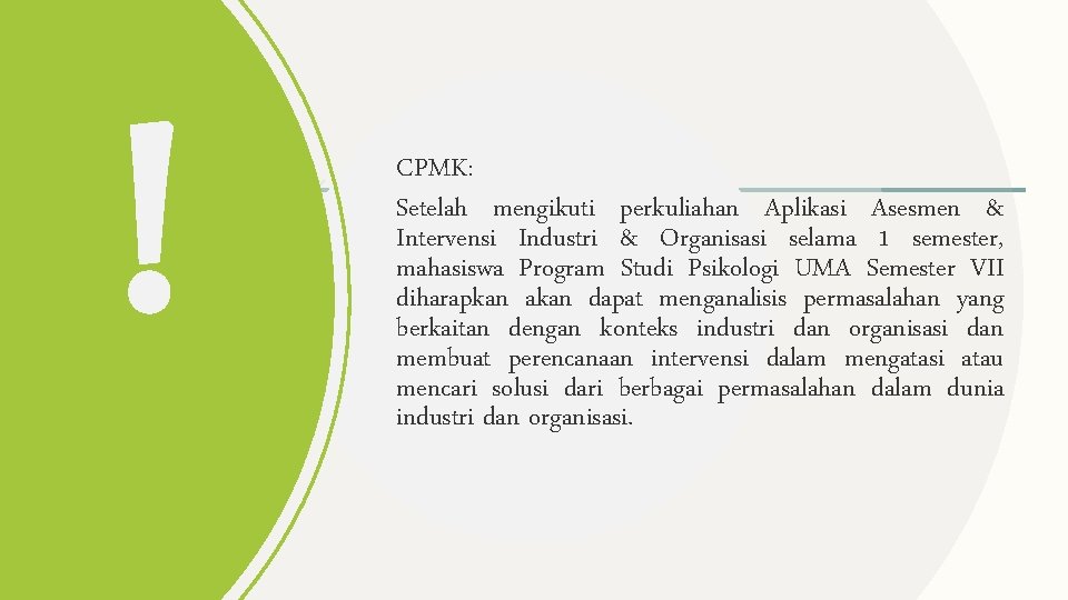 ! CPMK: Setelah mengikuti perkuliahan Aplikasi Asesmen & Intervensi Industri & Organisasi selama 1