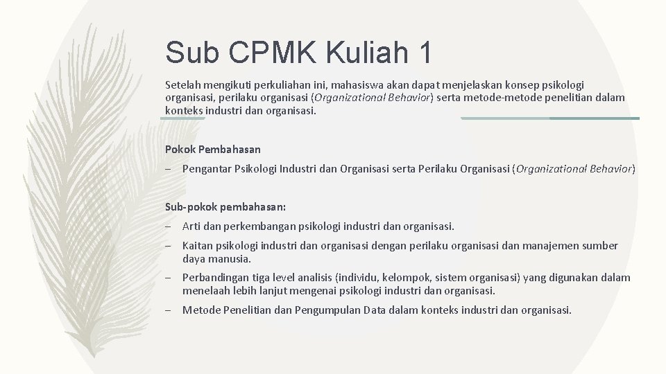 Sub CPMK Kuliah 1 Setelah mengikuti perkuliahan ini, mahasiswa akan dapat menjelaskan konsep psikologi