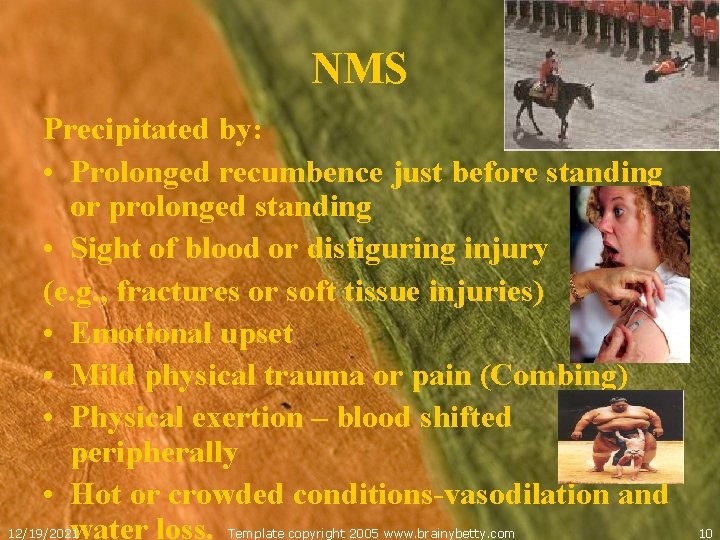 NMS Precipitated by: • Prolonged recumbence just before standing or prolonged standing • Sight