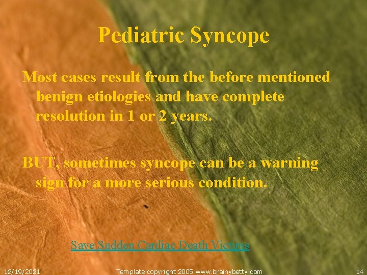 Pediatric Syncope Most cases result from the before mentioned benign etiologies and have complete