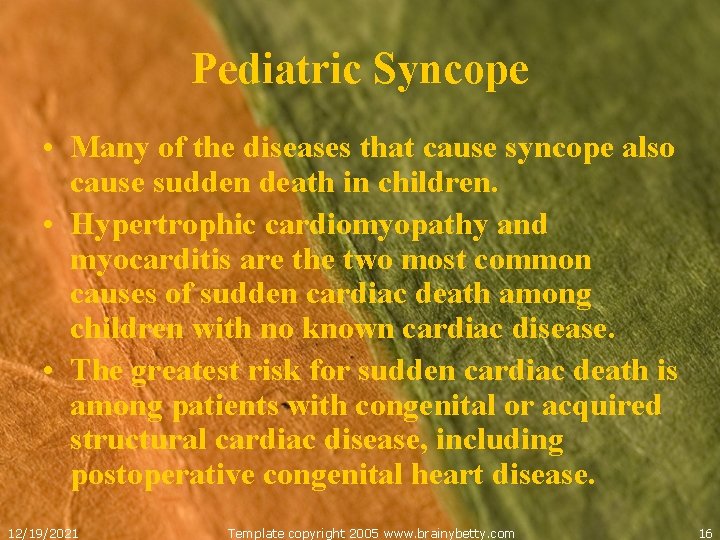Pediatric Syncope • Many of the diseases that cause syncope also cause sudden death