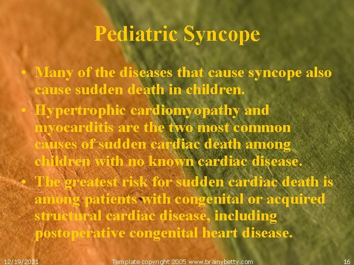 Pediatric Syncope • Many of the diseases that cause syncope also cause sudden death