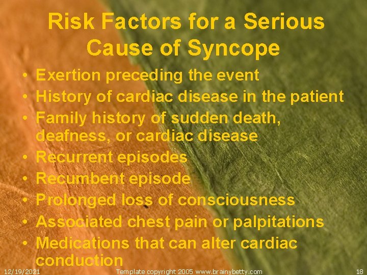 Risk Factors for a Serious Cause of Syncope • Exertion preceding the event •