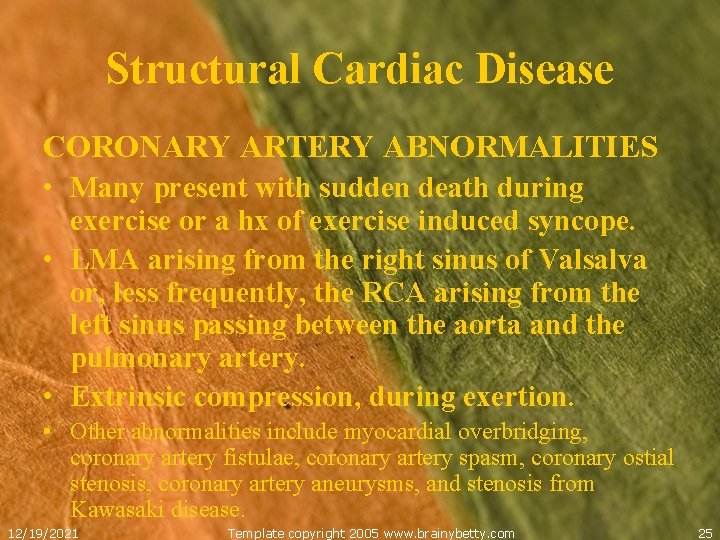 Structural Cardiac Disease CORONARY ARTERY ABNORMALITIES • Many present with sudden death during exercise