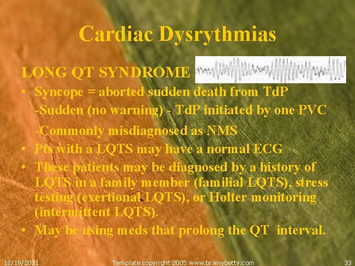 Cardiac Dysrythmias LONG QT SYNDROME • Syncope = aborted sudden death from Td. P