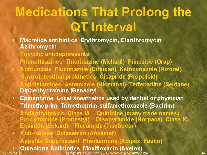 Medications That Prolong the QT Interval • Macrolide antibiotics Erythromycin, Clarithromycin Azithromycin • Tricyclic