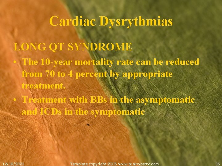 Cardiac Dysrythmias LONG QT SYNDROME • The 10 -year mortality rate can be reduced