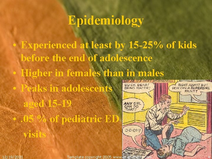 Epidemiology • Experienced at least by 15 -25% of kids before the end of