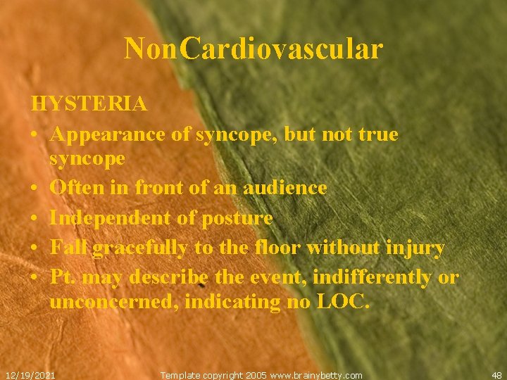 Non. Cardiovascular HYSTERIA • Appearance of syncope, but not true syncope • Often in