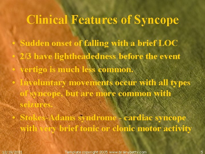 Clinical Features of Syncope • • Sudden onset of falling with a brief LOC
