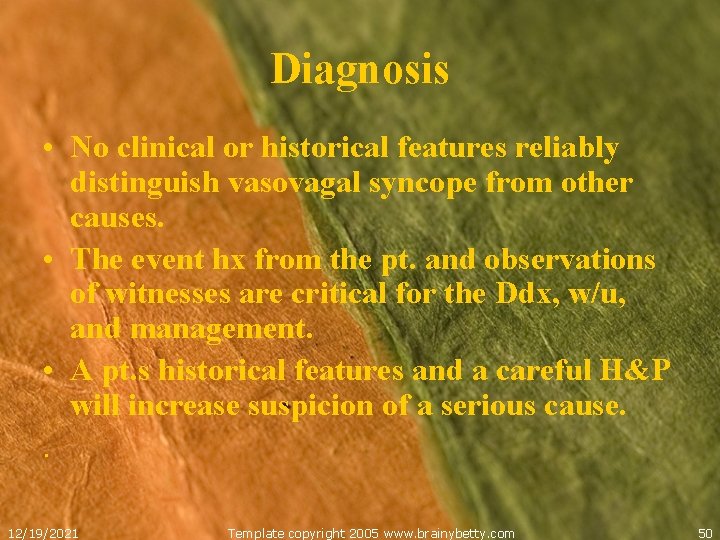 Diagnosis • No clinical or historical features reliably distinguish vasovagal syncope from other causes.