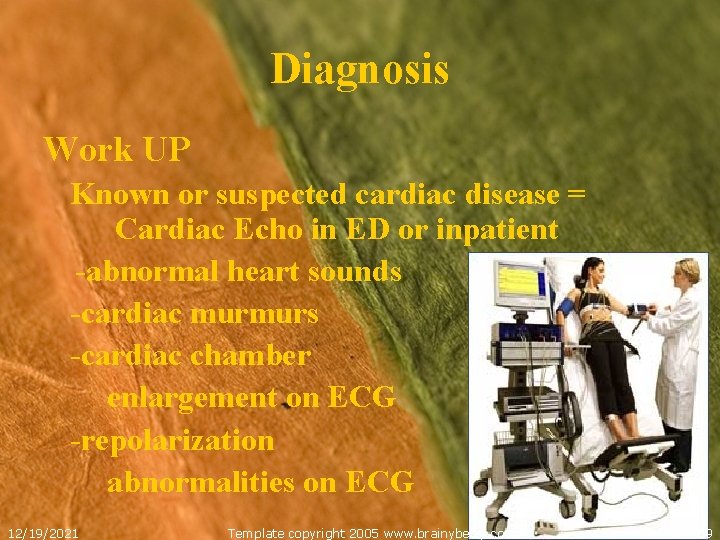 Diagnosis Work UP Known or suspected cardiac disease = Cardiac Echo in ED or