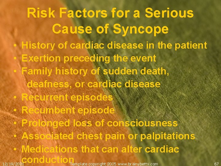 Risk Factors for a Serious Cause of Syncope • History of cardiac disease in