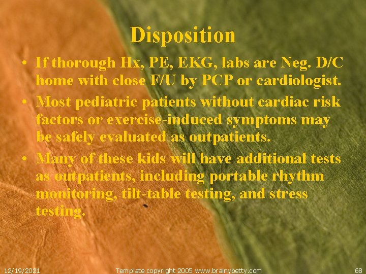 Disposition • If thorough Hx, PE, EKG, labs are Neg. D/C home with close