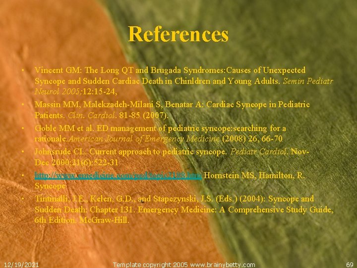 References • • • Vincent GM: The Long QT and Brugada Syndromes: Causes of
