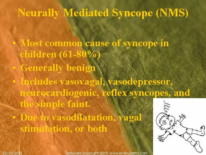 Neurally Mediated Syncope (NMS) • Most common cause of syncope in children (61 -80%)