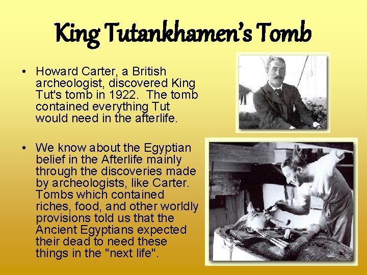 King Tutankhamen’s Tomb • Howard Carter, a British archeologist, discovered King Tut's tomb in