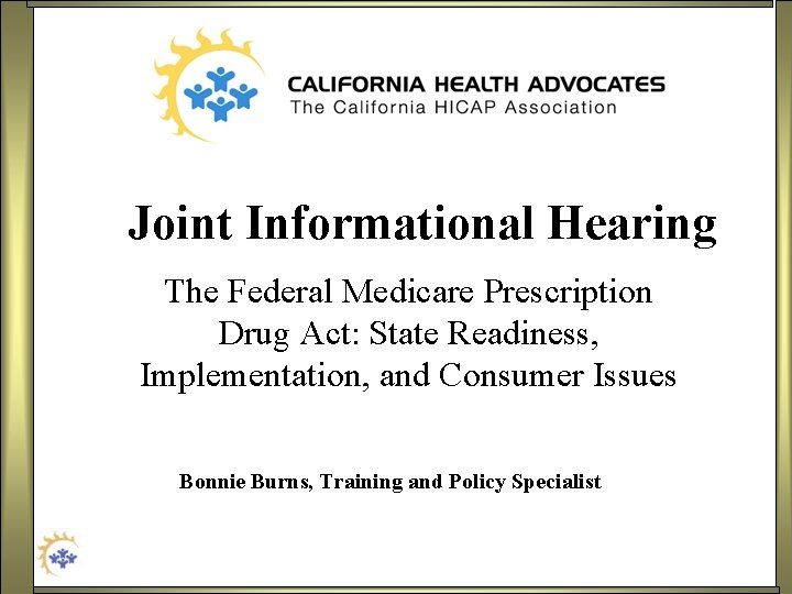 Joint Informational Hearing The Federal Medicare Prescription Drug Act: State Readiness, Implementation, and Consumer