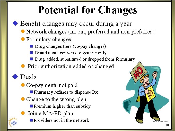 Potential for Changes u Benefit changes may occur during a year l Network changes