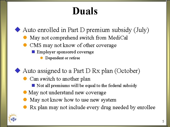 Duals u Auto enrolled in Part D premium subsidy (July) l May not comprehend