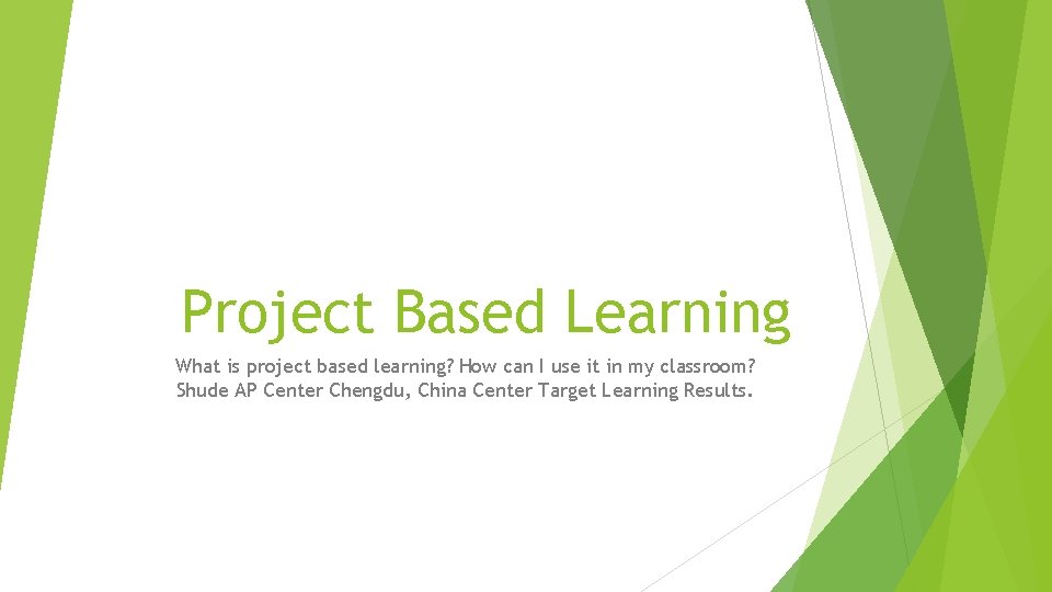 Project Based Learning What is project based learning? How can I use it in