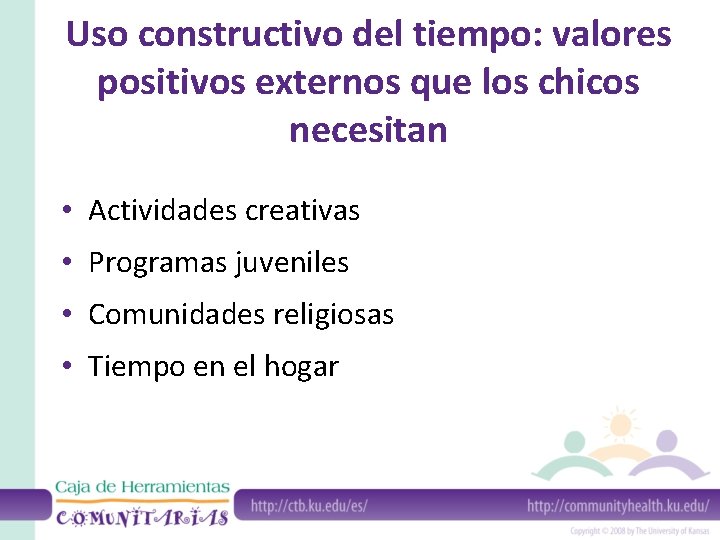 Uso constructivo del tiempo: valores positivos externos que los chicos necesitan • Actividades creativas