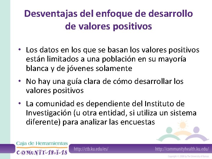 Desventajas del enfoque de desarrollo de valores positivos • Los datos en los que