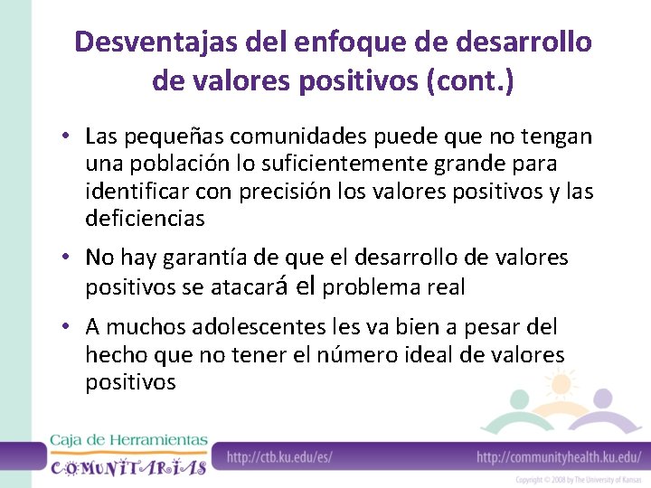 Desventajas del enfoque de desarrollo de valores positivos (cont. ) • Las pequeñas comunidades