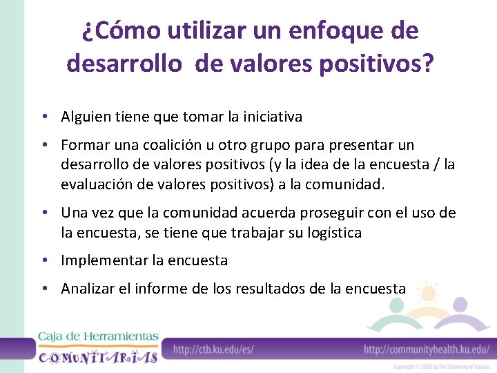 ¿Cómo utilizar un enfoque de desarrollo de valores positivos? • Alguien tiene que tomar
