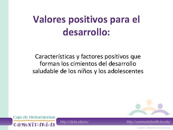 Valores positivos para el desarrollo: Características y factores positivos que forman los cimientos del