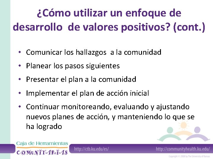 ¿Cómo utilizar un enfoque de desarrollo de valores positivos? (cont. ) • Comunicar los