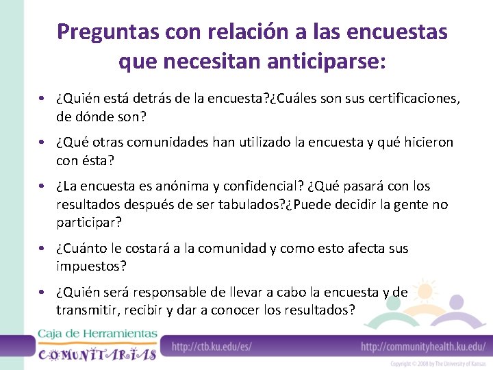 Preguntas con relación a las encuestas que necesitan anticiparse: • ¿Quién está detrás de