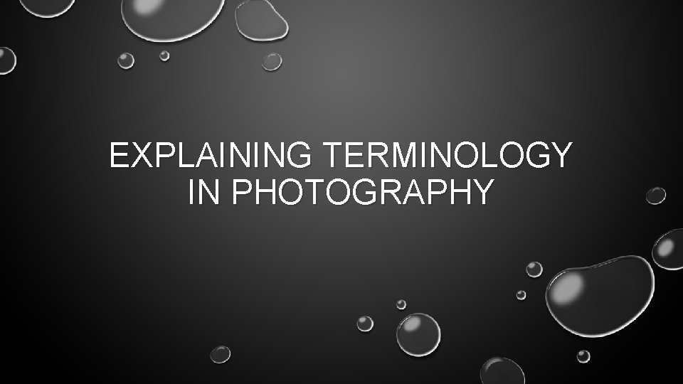 EXPLAINING TERMINOLOGY IN PHOTOGRAPHY 