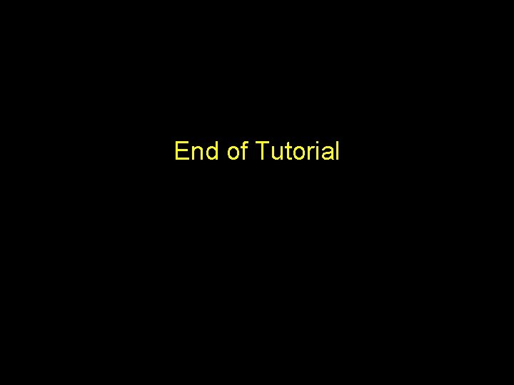 End of Tutorial 10 