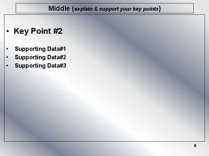Middle (explain & support your key points) • Key Point #2 • • •