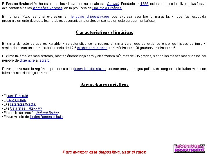 El Parque Nacional Yoho es uno de los 41 parques nacionales del Canadá. Fundado