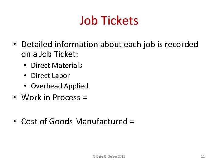 Job Tickets • Detailed information about each job is recorded on a Job Ticket: