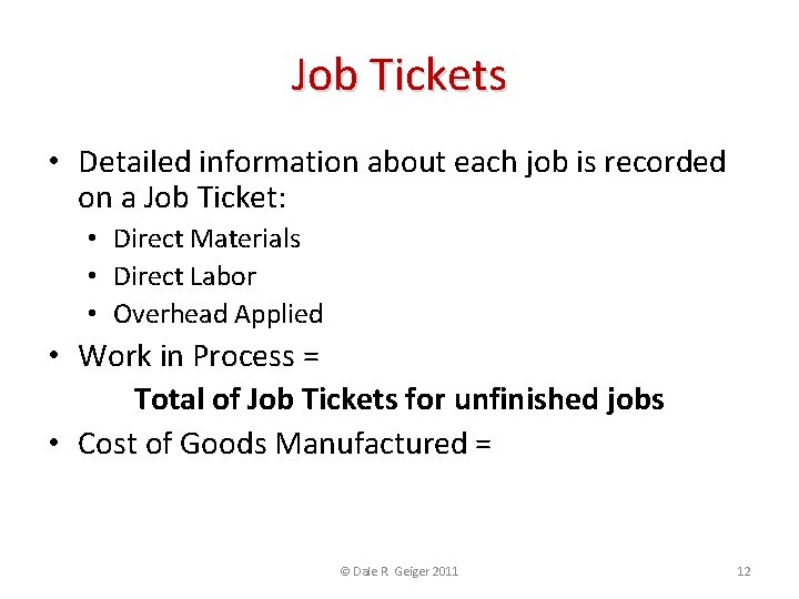 Job Tickets • Detailed information about each job is recorded on a Job Ticket: