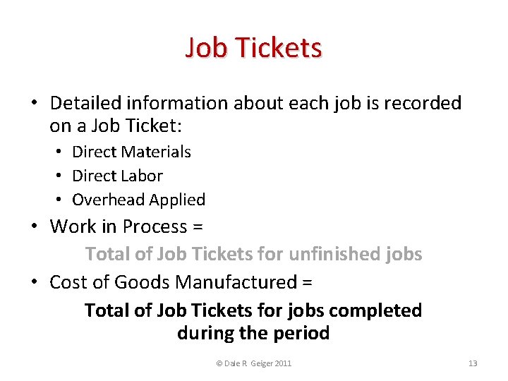 Job Tickets • Detailed information about each job is recorded on a Job Ticket: