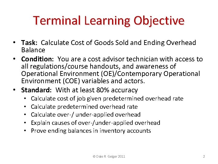 Terminal Learning Objective • Task: Calculate Cost of Goods Sold and Ending Overhead Balance