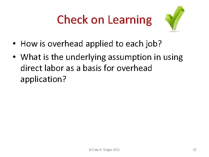 Check on Learning • How is overhead applied to each job? • What is