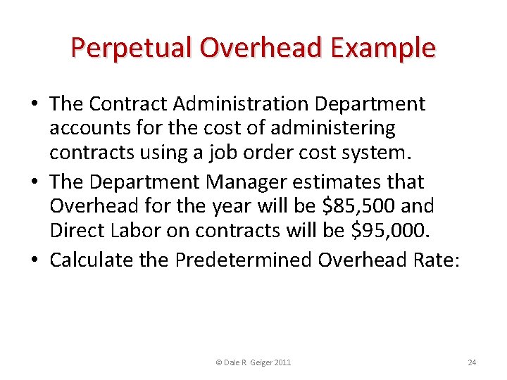 Perpetual Overhead Example • The Contract Administration Department accounts for the cost of administering