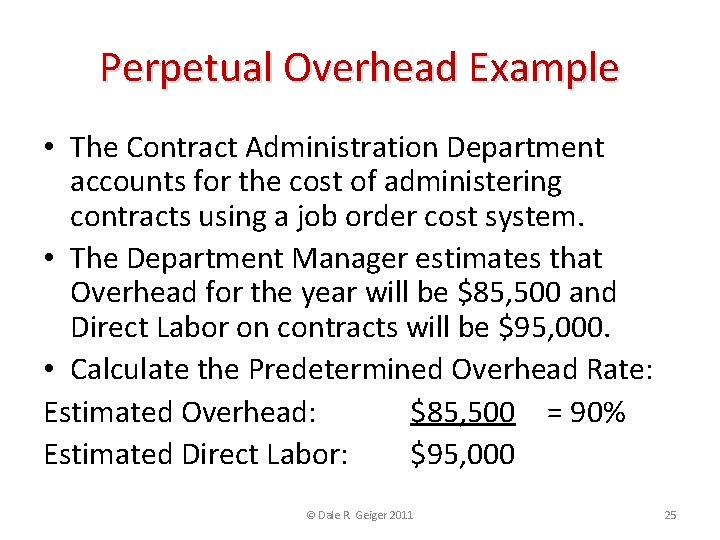 Perpetual Overhead Example • The Contract Administration Department accounts for the cost of administering