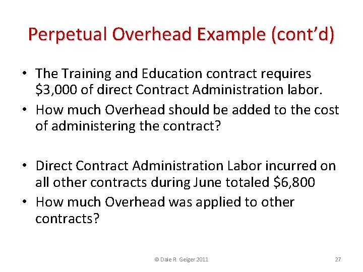 Perpetual Overhead Example (cont’d) • The Training and Education contract requires $3, 000 of