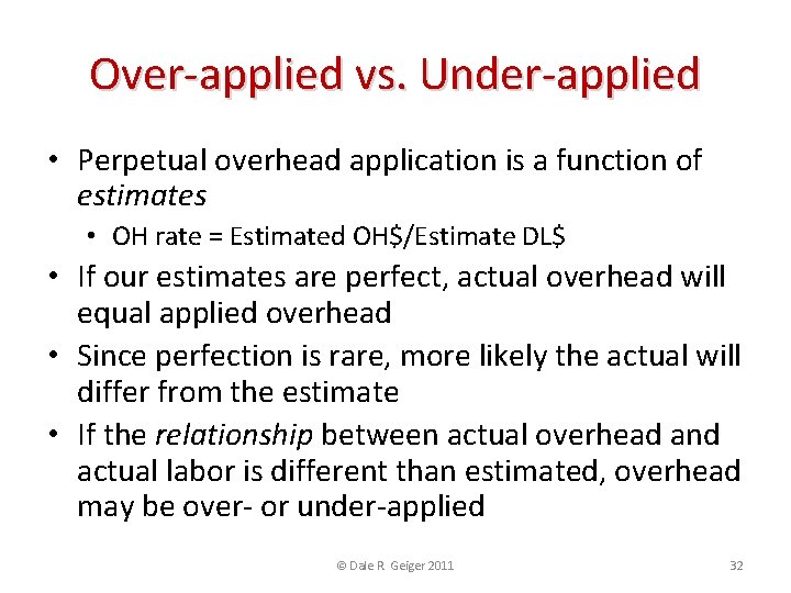 Over-applied vs. Under-applied • Perpetual overhead application is a function of estimates • OH