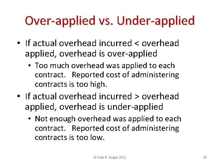 Over-applied vs. Under-applied • If actual overhead incurred < overhead applied, overhead is over-applied